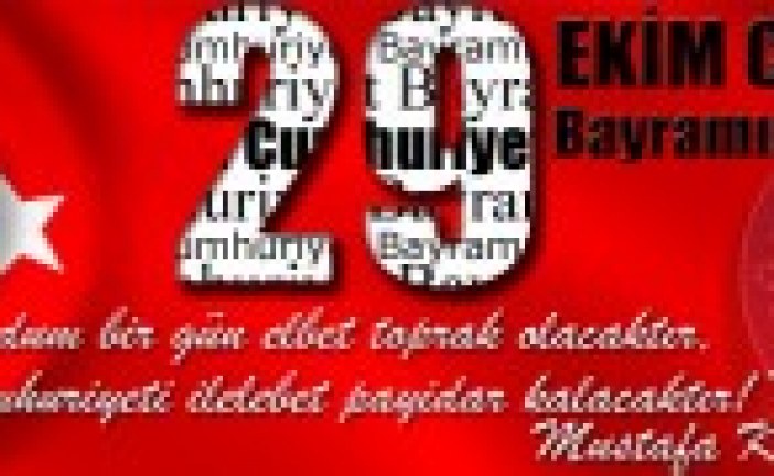 29 EKİM CUMHURİYET BAYRAMIMIZ KUTLU OLSUN