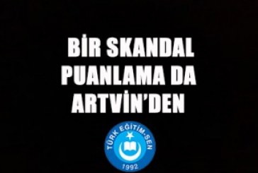 BİR SKANDAL PUANLAMA DA ARTVİN’DEN