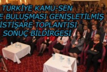 GENİŞLETİLMİŞ İSTİŞARE TOPLANTIMIZIN SONUÇ BİLDİRGESİ YAYINLANDI