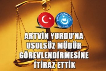 ARTVİN YURDU`NA USULSÜZ MÜDÜR GÖREVLENDİRMESİNE İTİRAZ ETTİK