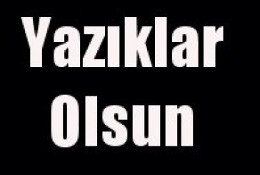 YAZIKLAR OLSUN !