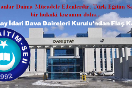 Kazananlar Daima Mücadele Edenlerdir, Türk Eğitim Sen’den bir hukuki kazanım daha…